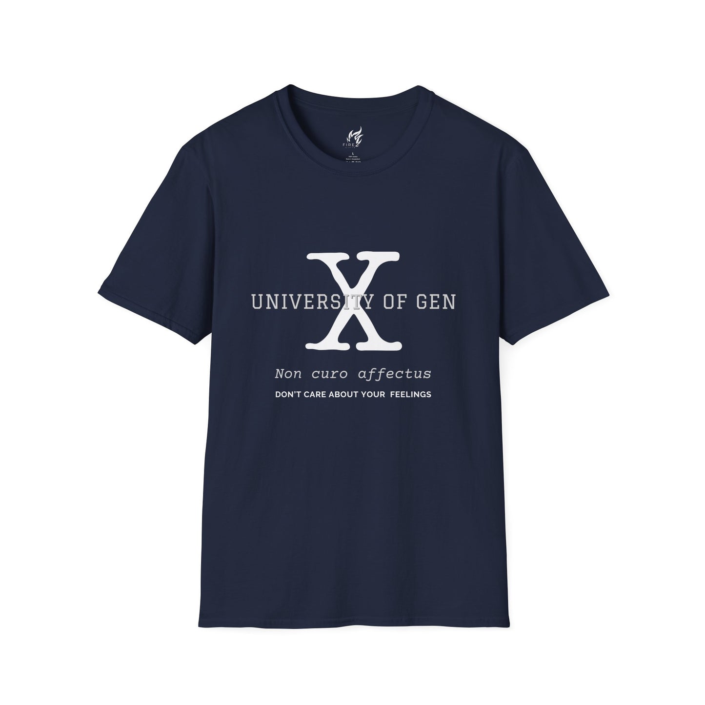 University of Gen X Latin Motto "DON'T CARE ABOUT YOUR FEELINGS" - Unisex Softstyle T-Shirt