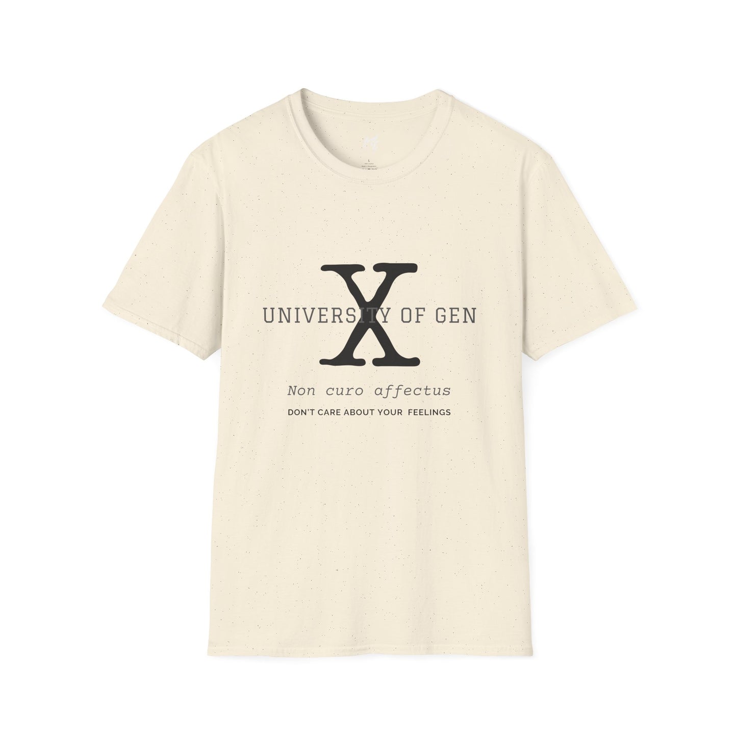 University of Gen X Latin Motto "DON'T CARE ABOUT YOUR FEELINGS" - Unisex Softstyle T-Shirt